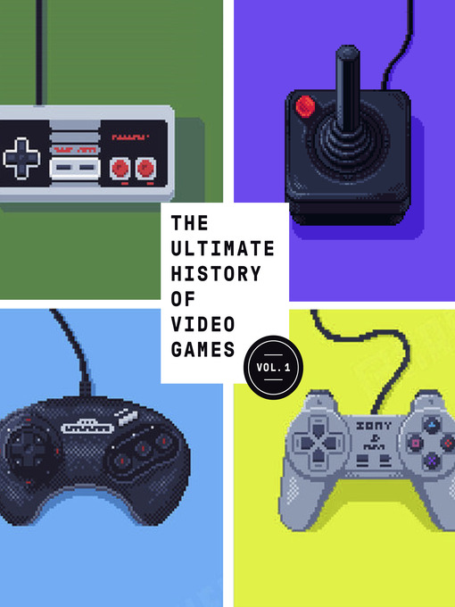 Title details for The Ultimate History of Video Games by Steven L. Kent - Available
